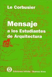Mensaje a los estudiantes de Arquitectura. Le Corbusier